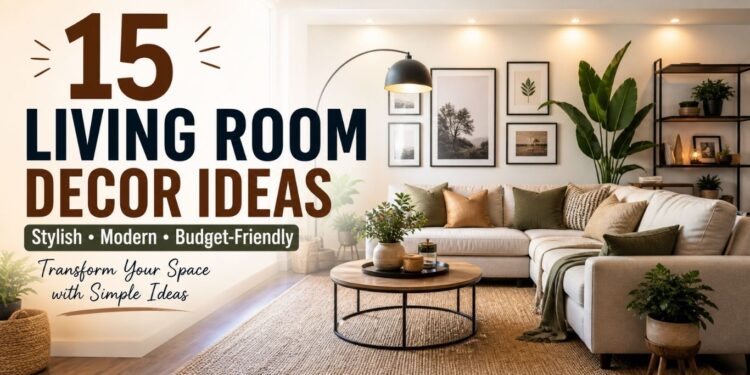 What Are the Best Living Room Decor Ideas? (15 Easy Tips)